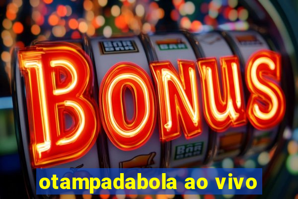 otampadabola ao vivo